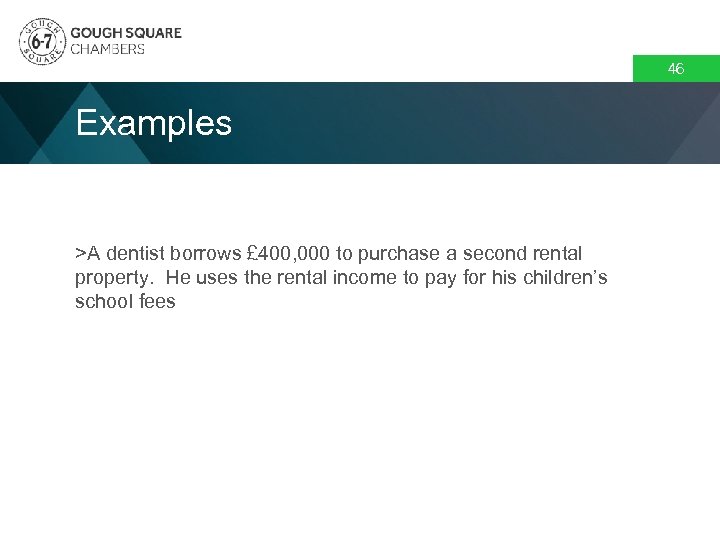46 Examples >A dentist borrows £ 400, 000 to purchase a second rental property.