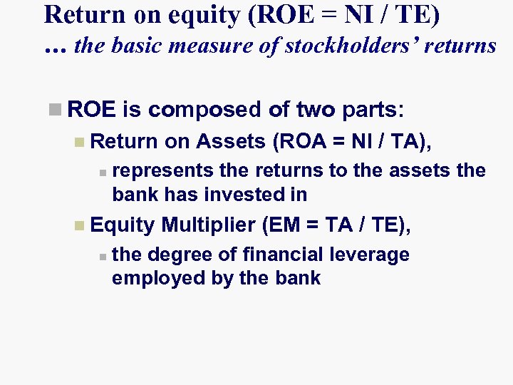 Return on equity (ROE = NI / TE) … the basic measure of stockholders’