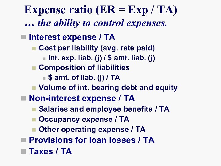 Expense ratio (ER = Exp / TA) … the ability to control expenses. n