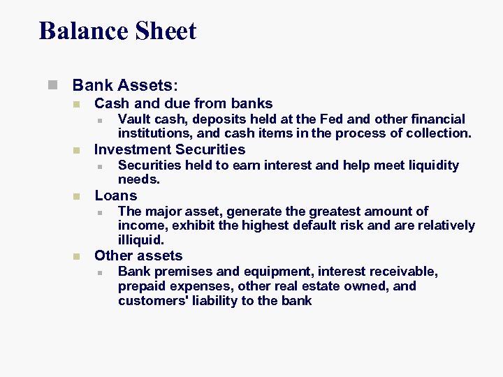 Balance Sheet n Bank Assets: n Cash and due from banks n n Investment