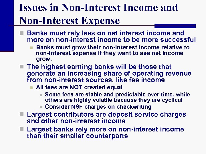 Issues in Non-Interest Income and Non-Interest Expense n Banks must rely less on net