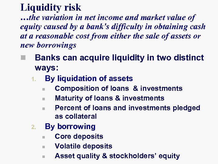 Liquidity risk …the variation in net income and market value of equity caused by