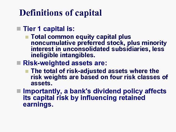 Definitions of capital n Tier 1 capital is: n Total common equity capital plus