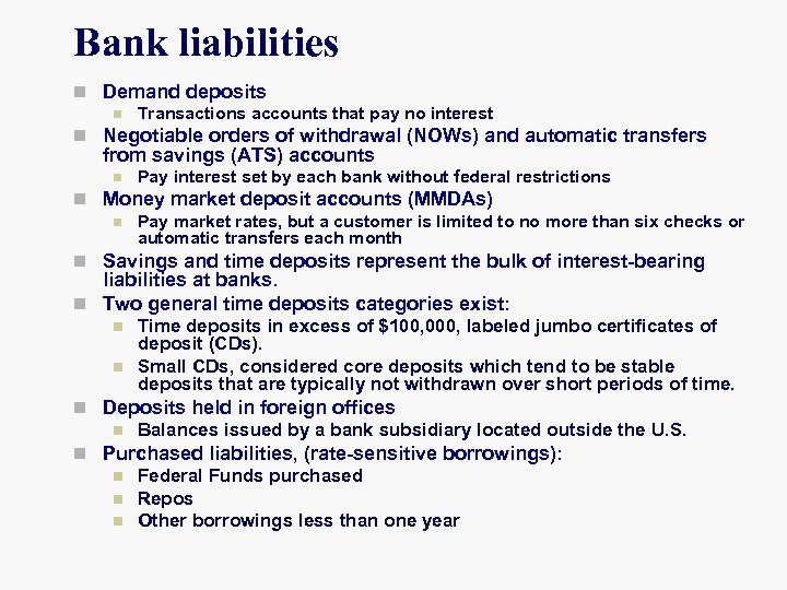 Bank liabilities n Demand deposits n Transactions accounts that pay no interest n Negotiable