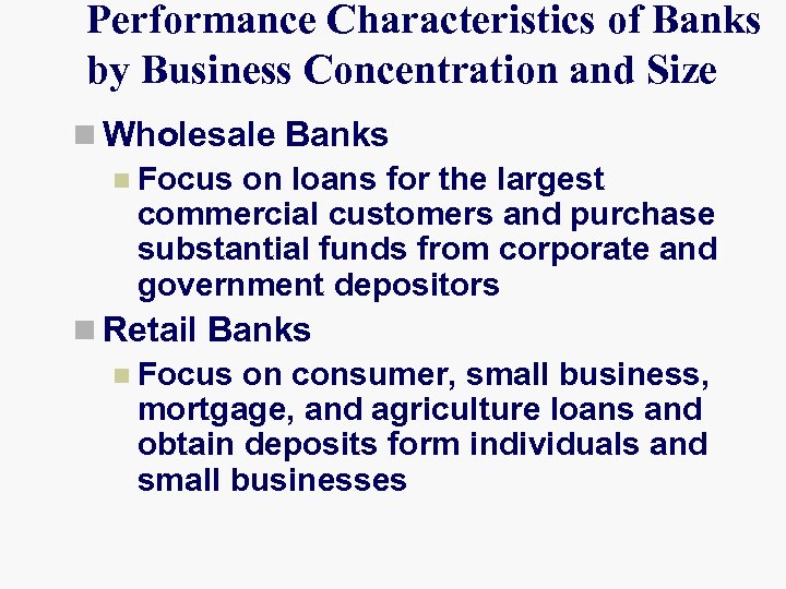 Performance Characteristics of Banks by Business Concentration and Size n Wholesale Banks n Focus