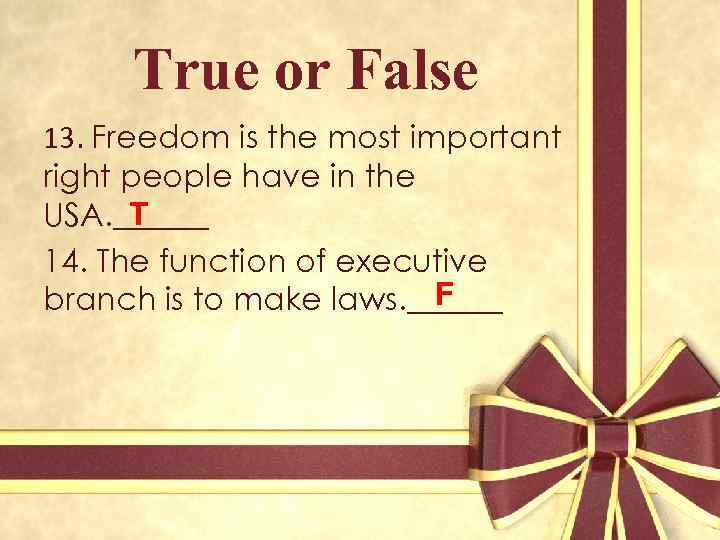 True or False 13. Freedom is the most important right people have in the