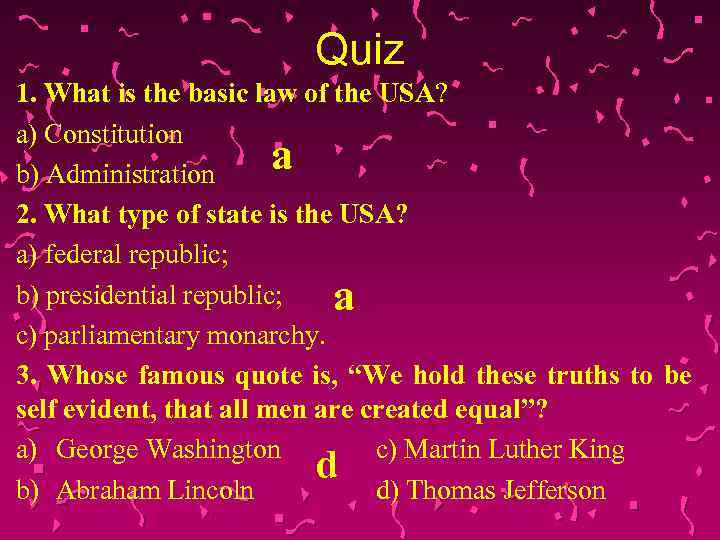 Quiz 1. What is the basic law of the USA? a) Constitution a b)