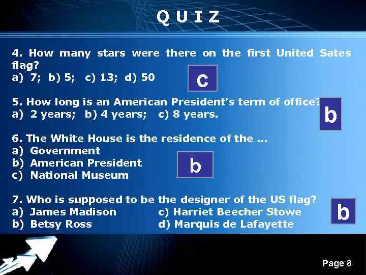 QUIZ 4. How many stars were there on the first United Sates flag? a)