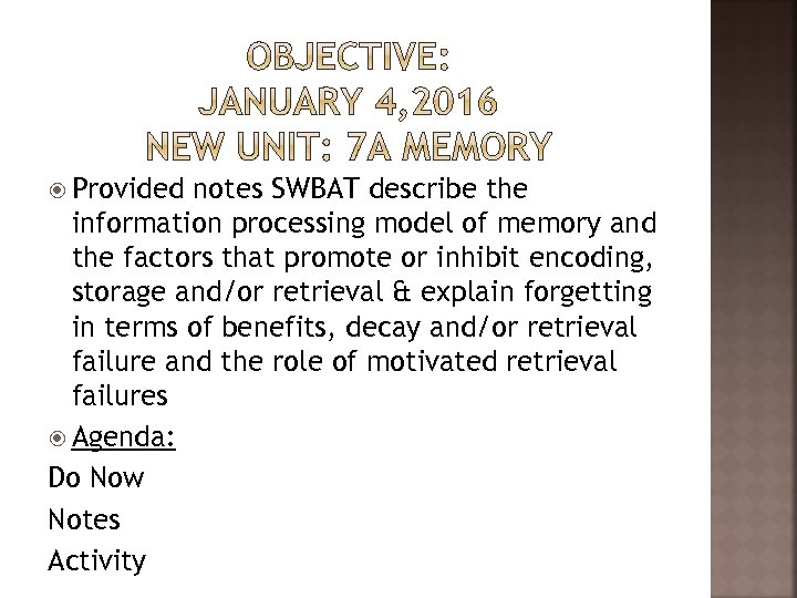  Provided notes SWBAT describe the information processing model of memory and the factors