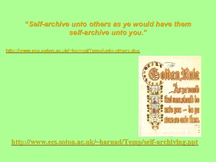“Self-archive unto others as ye would have them self-archive unto you. ” http: //www.