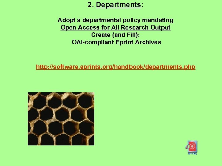 2. Departments: Adopt a departmental policy mandating Open Access for All Research Output Create
