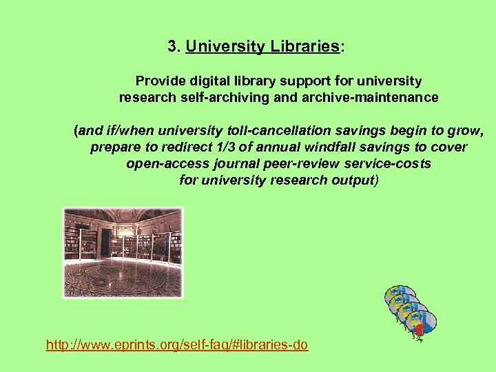 3. University Libraries: Provide digital library support for university research self-archiving and archive-maintenance (and