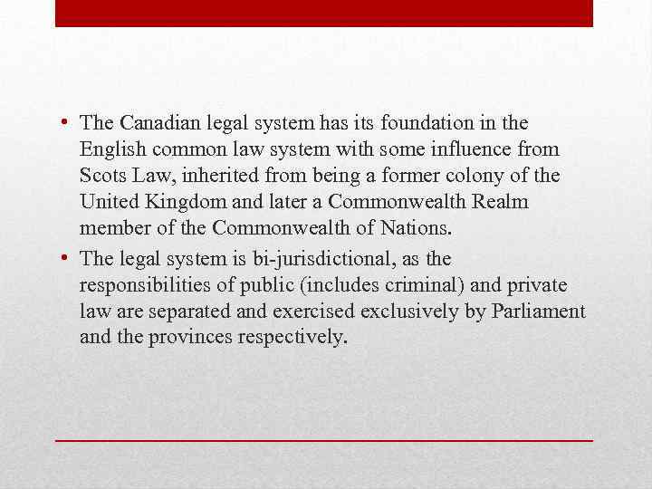  • The Canadian legal system has its foundation in the English common law