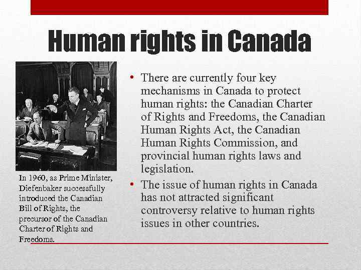 Human rights in Canada In 1960, as Prime Minister, Diefenbaker successfully introduced the Canadian