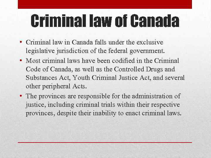 Criminal law of Canada • Criminal law in Canada falls under the exclusive legislative