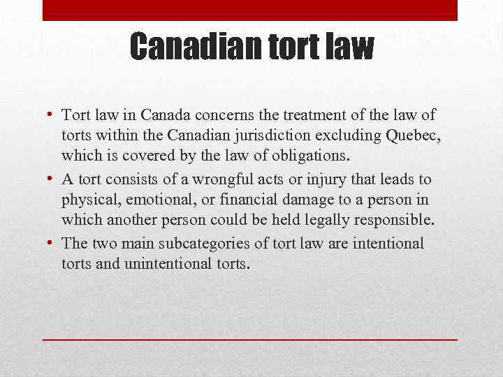 Canadian tort law • Tort law in Canada concerns the treatment of the law