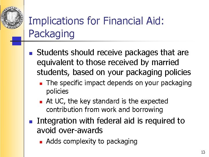 Implications for Financial Aid: Packaging n Students should receive packages that are equivalent to