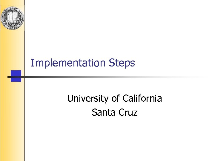 Implementation Steps University of California Santa Cruz 