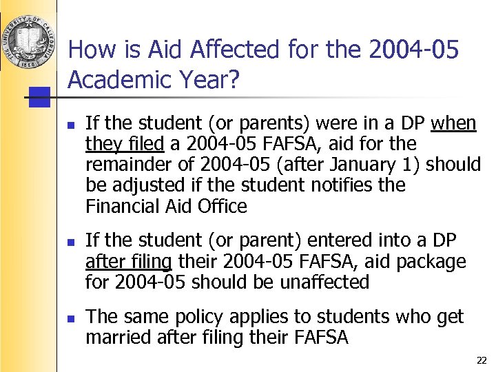 How is Aid Affected for the 2004 -05 Academic Year? n n n If