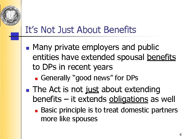 It’s Not Just About Benefits n Many private employers and public entities have extended