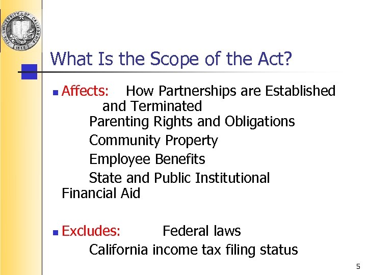 What Is the Scope of the Act? n n Affects: How Partnerships are Established