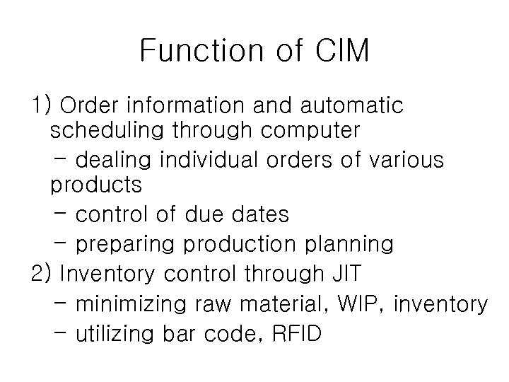 Function of CIM 1) Order information and automatic scheduling through computer - dealing individual