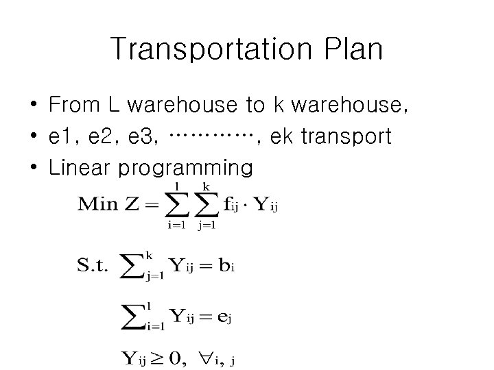 Transportation Plan • From L warehouse to k warehouse, • e 1, e 2,