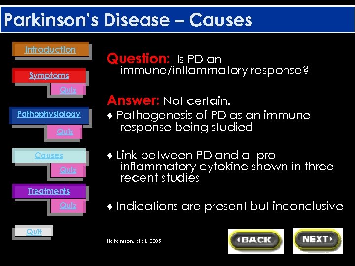 Parkinson’s Disease – Causes Introduction Symptoms Quiz Pathophysiology Quiz Causes Quiz Question: Is PD