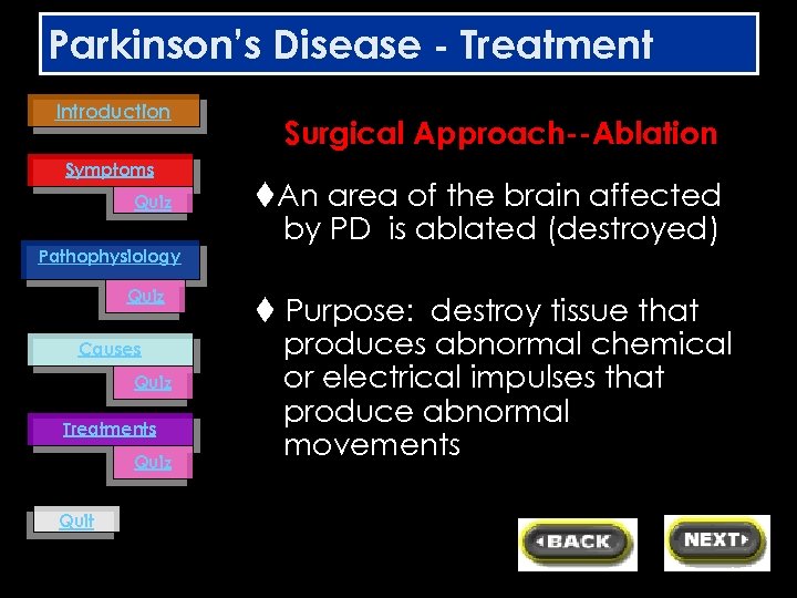 Parkinson’s Disease - Treatment Introduction Symptoms Quiz Pathophysiology Quiz Causes Quiz Treatments Quiz Quit