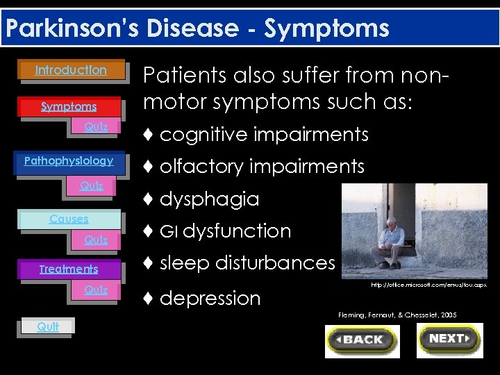 Parkinson’s Disease - Symptoms Introduction Symptoms Quiz Pathophysiology Quiz Causes Quiz Treatments Quiz Patients