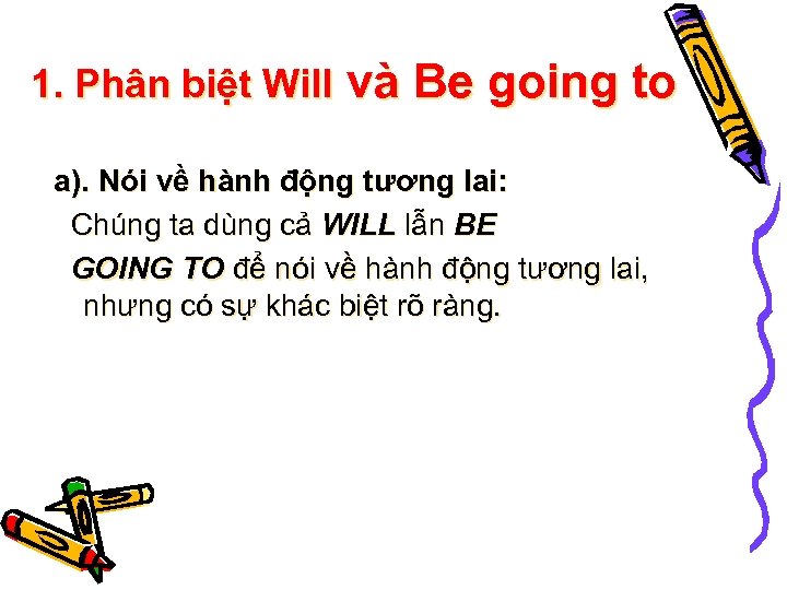 1. Phân biệt Will và Be going to a). Nói về hành động tương