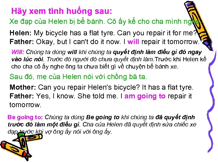 Hãy xem tình huống sau: Xe đạp của Helen bị bể bánh. Cô ấy