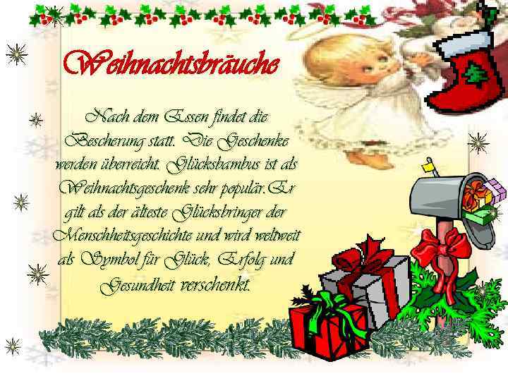 Weihnachtsbräuche Nach dem Essen findet die Bescherung statt. Die Geschenke werden überreicht. Glücksbambus ist