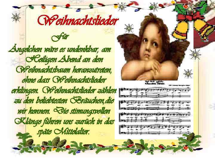 Weihnachtslieder Für Ängelchen wäre es undenkbar, am Heiligen Abend an den Weihnachtsbaum heranzutreten, ohne