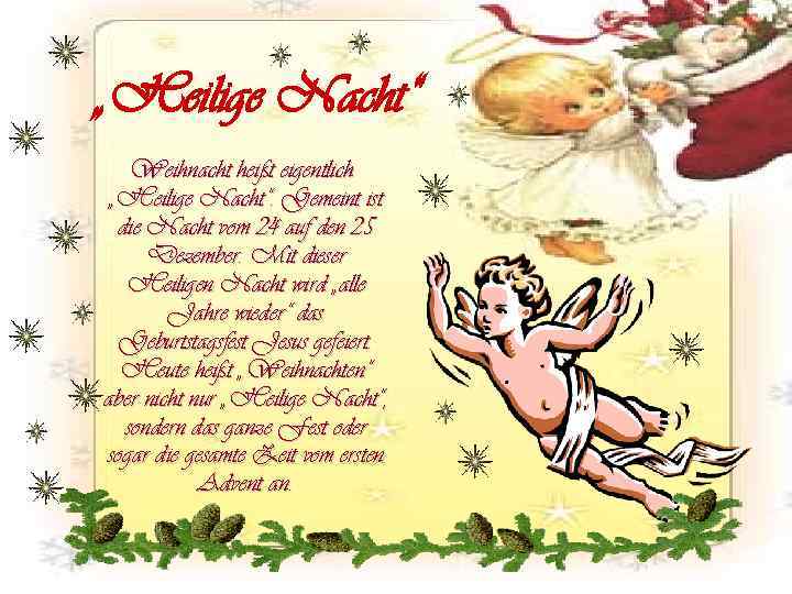 „Heilige Nacht“ Weihnacht heißt eigentlich „Heilige Nacht“. Gemeint ist die Nacht vom 24 auf