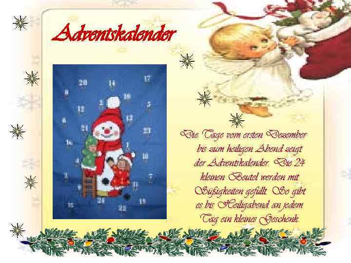Adventskalender Die Tage vom ersten Dezember bis zum heiligen Abend zeigt der Adventskalender. Die