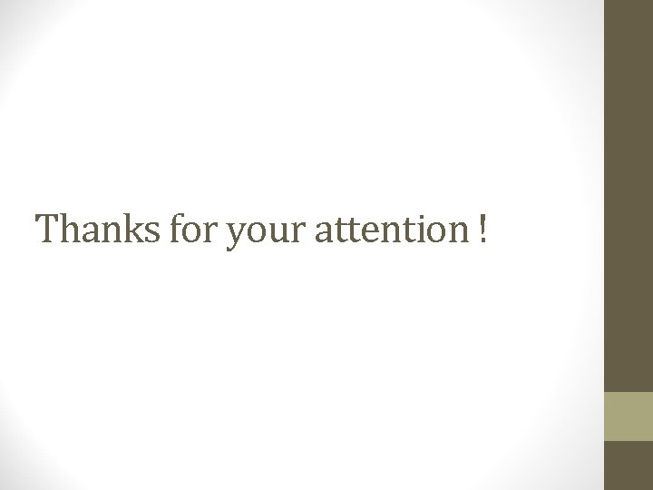 Thanks for your attention ! 
