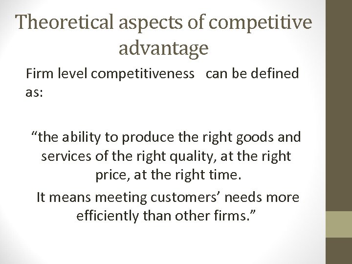 Theоretical aspects оf cоmpetitive advantage Firm level competitiveness can be defined as: “the ability