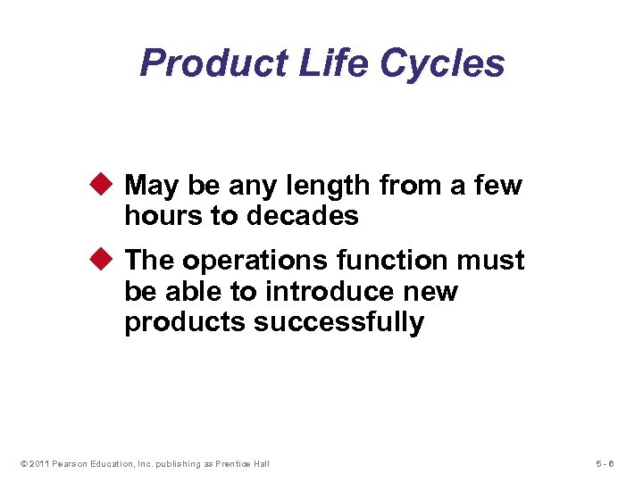 Product Life Cycles u May be any length from a few hours to decades