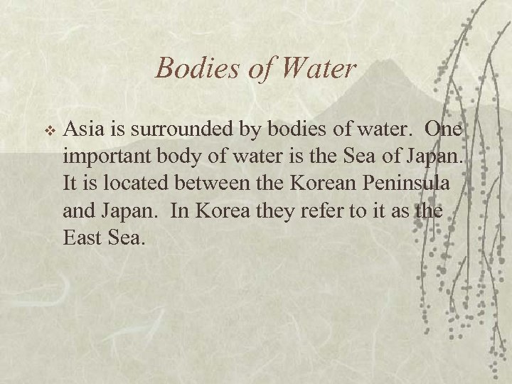 Bodies of Water v Asia is surrounded by bodies of water. One important body