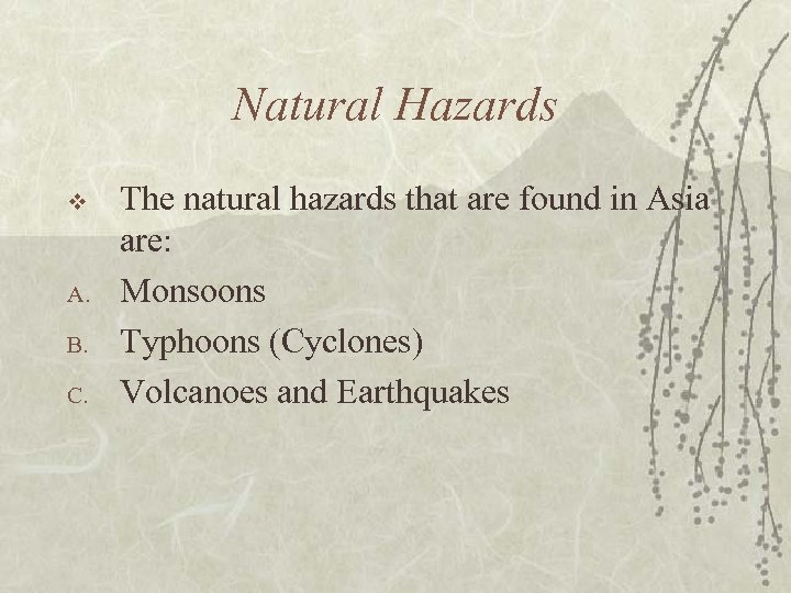 Natural Hazards v A. B. C. The natural hazards that are found in Asia