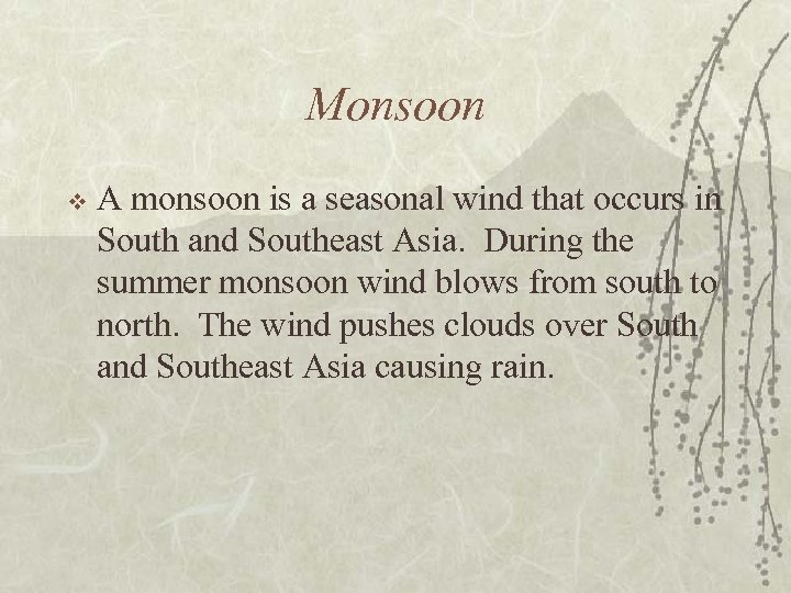 Monsoon v A monsoon is a seasonal wind that occurs in South and Southeast