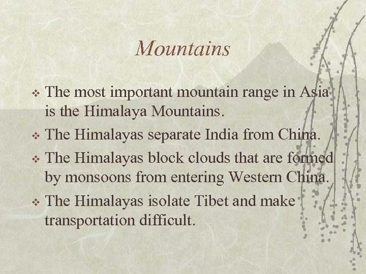 Mountains The most important mountain range in Asia is the Himalaya Mountains. v The