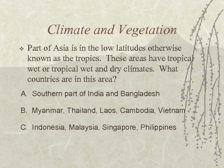 Climate and Vegetation v Part of Asia is in the low latitudes otherwise known