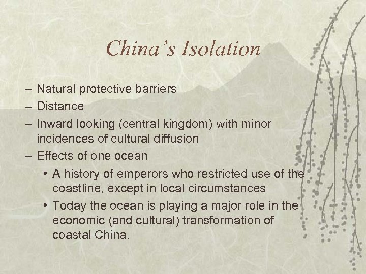 China’s Isolation – Natural protective barriers – Distance – Inward looking (central kingdom) with