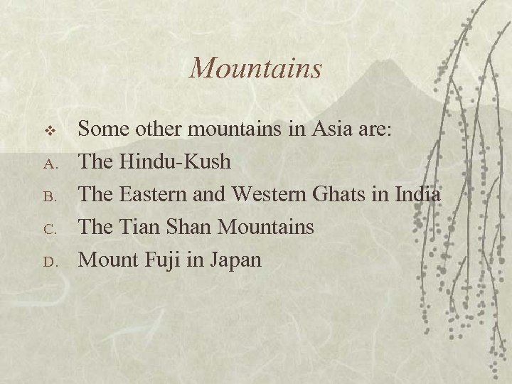 Mountains v A. B. C. D. Some other mountains in Asia are: The Hindu-Kush