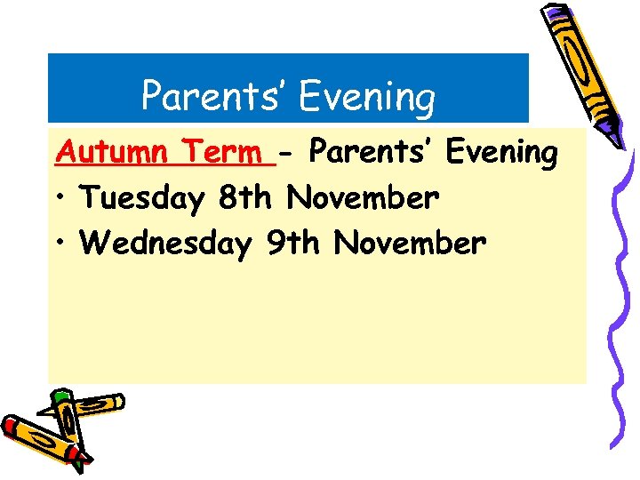 Parents’ Evening Autumn Term - Parents’ Evening • Tuesday 8 th November • Wednesday