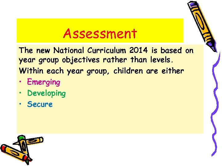 Assessment The new National Curriculum 2014 is based on year group objectives rather than