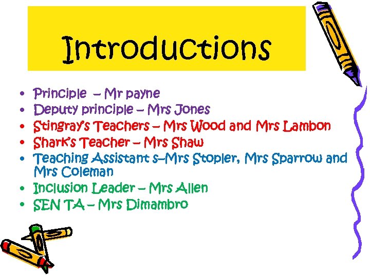 Introductions • • • Principle – Mr payne Deputy principle – Mrs Jones Stingray’s