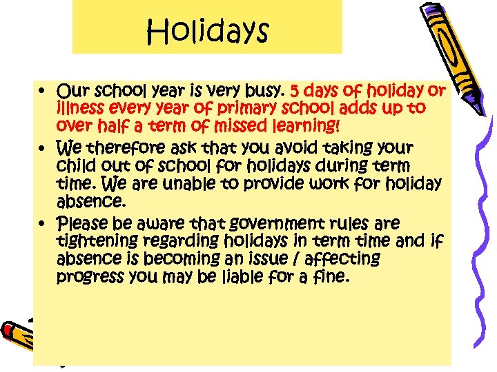Holidays • Our school year is very busy. 5 days of holiday or illness